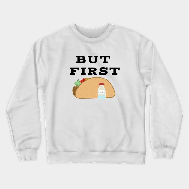 But First Insulin + Taco Crewneck Sweatshirt by CatGirl101